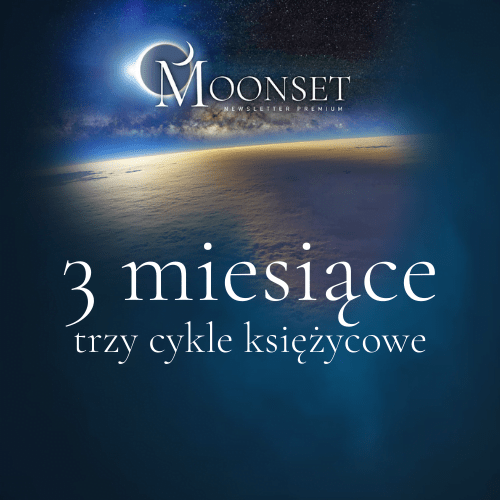 Moonset Newsletter Premium 3 cykle księżycowe